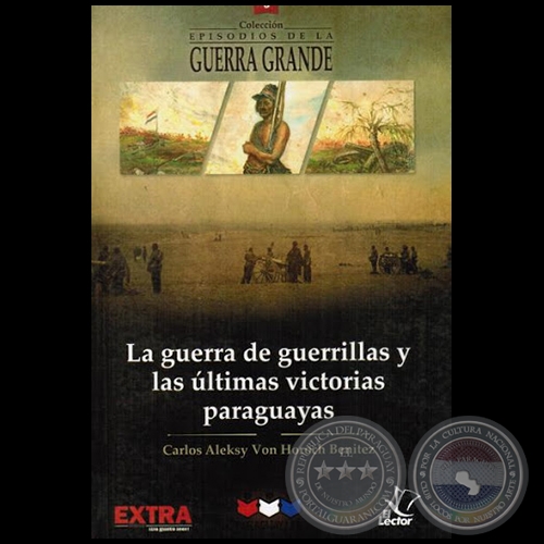 LA GUERRA DE GUERRILLAS Y LAS ÚLTIMAS VICTORIAS PARAGUAYAS - Volumen 3 - Autor: CARLOS ALEKSY VON HOROCH BENÍTEZ - Año 2015